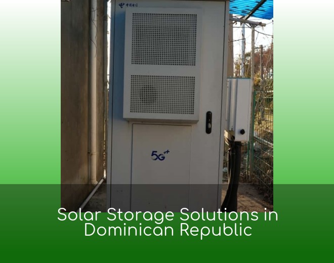Solar Storage Solutions in Dominican Republic
